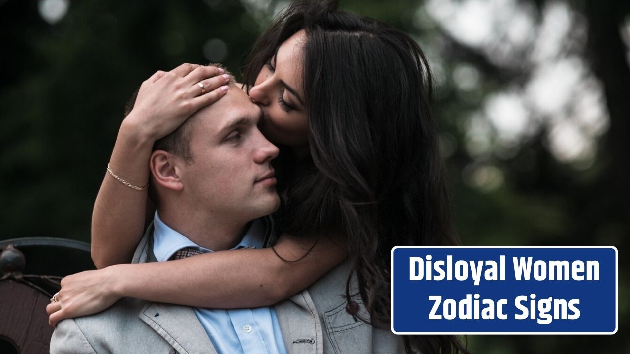 Top 4 Disloyal Zodiac Signs Women In Astrology