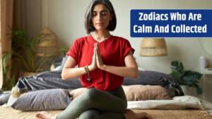 Top 4 Zodiacs Who Are Calm And Collected